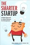The Smarter Startup: A Better Approach to Online Business for Entrepreneurs (Voices That Matter) by Neal Cabage, Sonya Zhang