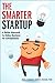 The Smarter Startup: A Better Approach to Online Business for Entrepreneurs (Voices That Matter) by Neal Cabage, Sonya Zhang