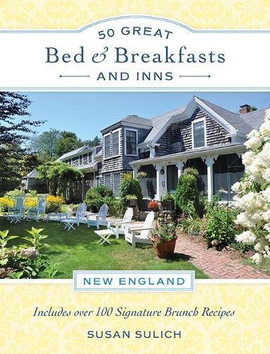 50 Great Bed & Breakfasts and Inns: New England: Includes Over 100 Signature Brunch Recipes