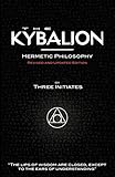 The Kybalion - Hermetic Philosophy - Revised and Updated Edition by 