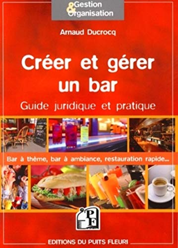CrÃ©er et gÃ©rer un bar : Guide juridique et pratique by (Paperback)