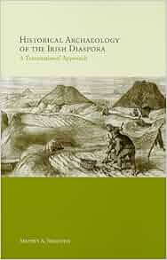 Amazon Com Historical Archaeology Of The Irish Diaspora