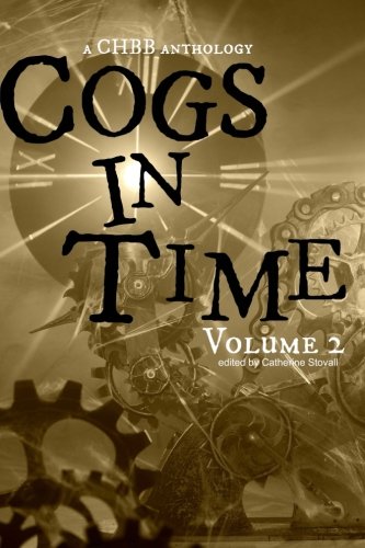 Download Cogs in Time Volume Two: A CHBB Anthology (The Steamworks Series) (Volume 2) Download Cogs in Time Volume Two: A CHBB Anthology (The Steamworks Series) (Volume 2)