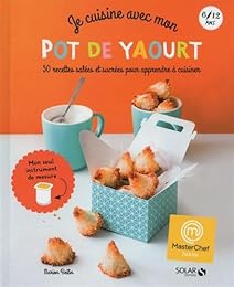 Je cuisine avec un pot de yaourt