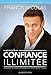 CONFIANCE ILLIMITEE: Comment réussir et choisir sa vie en toute liberté (French Edition) by Franck NICOLAS, GLOB Éditions