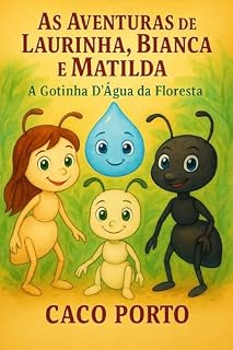 Livro AS AVENTURAS DE LAURINHA, BIANCA E MATILDA: A GOTINHA DA FLORESTA