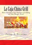 La Caja China Grill! (La Caja China Cooking) (Volume 4) La Caja China Grill! (La Caja China Cooking) (Volume 4)