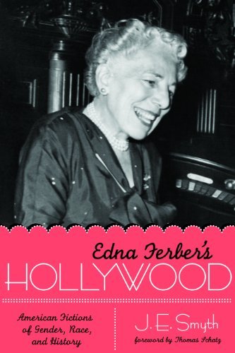Edna Ferber's Hollywood: American Fictions of Gender, Race, and History (Texas Film and Media Studies Series)