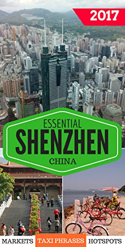 Essential Shenzhen: The must have pocket guide for visiting and living in Shenzhen, China.