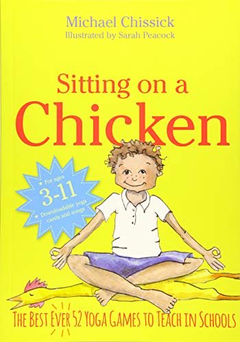 Sitting on a Chicken: The Best (Ever) 52 Yoga Games to Teach in Schools