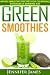 Green Smoothies: Quick & Easy Smoothie Recipes for Cleansing, Detoxing & Burning Fat by Jennifer James