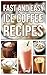 Fast And Easy Ice Coffee Recipes by 