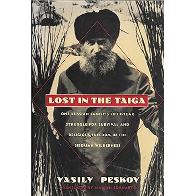 Lost in the Taiga: One Russian Family&amp;#39;s Fifty-Year Struggle for Survival and Religious Freedom in the Siberian Wilderness Hardcover &ndash; June