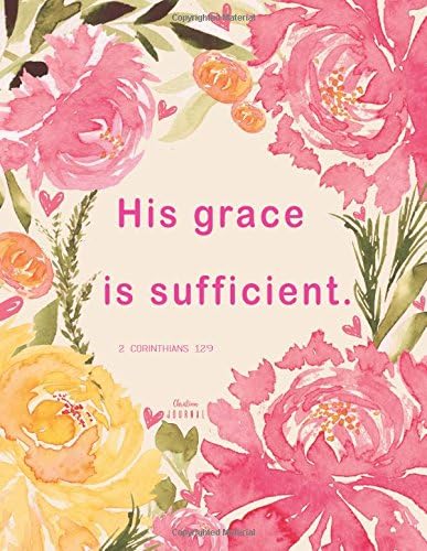 Christian Journal - His grace is sufficient. 2 Corinthians 12:9: Pink Journal Notebook. Bible Verse Cover (Journals To Write In For Women Christian) Paperback – 18 Feb 2018