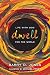 Dwell: Life with God for the World by Barry D. Jones, Michael Frost
