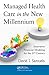 Managed Health Care in the New Millennium: Innovative Financial Modeling for the 21st Century
