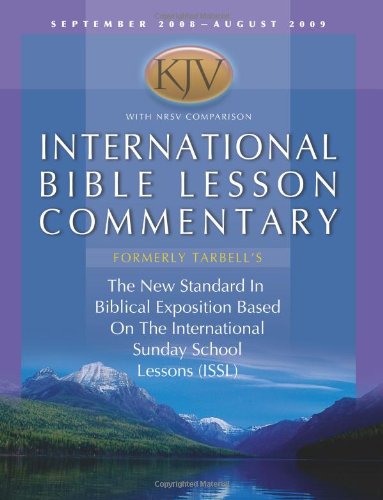 International Bible Lesson Commentary 2008-2009: King James Version: the New Standard in Biblical Ex by