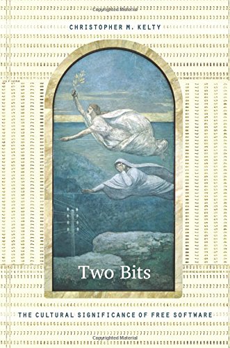 Two Bits: The Cultural Significance of Free Software