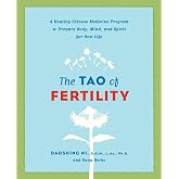 The Tao of Fertility: A Healing Chinese Medicine Program to Prepare Body, Mind, and Spirit for New Life &ndash; The Complete TCM Guide to Overcoming Infertility and Achieving Pregnancy
