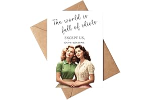 The World Is Full of Idiots Except Us, Funny Birthday Card for Best Friend - Humorous Birthday Gift for Her, Sister, Bestie, 