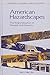 American Hazardscapes: The Regionalization of Hazards and Disasters (Natural Hazards and Disasters: Reducing Loss and Building Su)