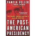 The Post-American Presidency: The Obama Administration's War on America