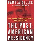 The Post-American Presidency: The Obama Administration's War on America