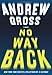 No Way Back: A Novel - Book by Andrew Gross
