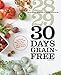 30 Days Grain-Free: A Day-by-Day Guide and Meal Plan for Beginning a Grain-Free Diet - Improve Your Digestion, Heal Your Gut, Increase Your Energy, Lose Weight, and More!