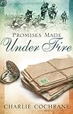 Front cover for the book Promises Made Under Fire by Charlie Cochrane