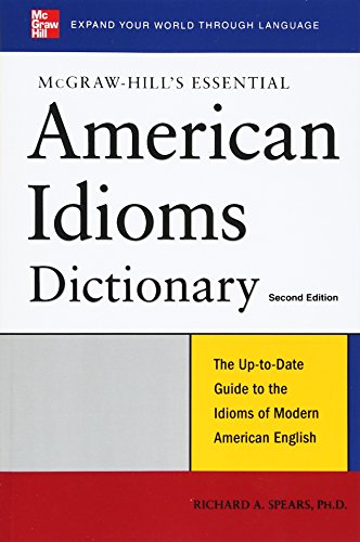 McGraw-Hill's Essential American Idioms, by Richard Spears