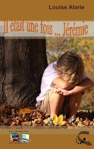 Il était une fois ... Jérémie (French Edition) by Louise Alarie
