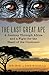The Last Great Ape: A Journey Through Africa and a Fight for the Heart of the Continent