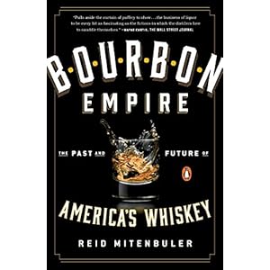 Bourbon Empire: The Past and Future of America's Whiskey