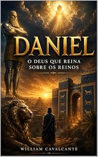 Livro Daniel : O Deus que Reina Sobre os Reinos