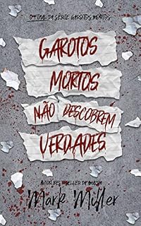 Livro Garotos Mortos Não Descobrem Verdades: o final da série Garotos Mortos