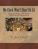 My Clock Won?t Run 4th Ed: Step by Step.  No Prior Experience Required