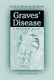 Graves’ Disease: A Practical Guide (McFarland Health Topics)