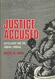 Justice Accused : Antislavery and the Process, Cover, Robert, 0300017898