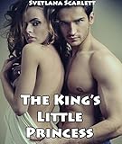 The King's Little Princess (Naughty Erotic Regency Tale of Older Man Younger Woman First Time Lusty Discipline and Submission)(Smut with a Side of Story)(Age of Seduction Mature Fantasy)
