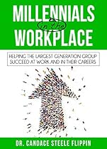 Millennials in the Workplace: Helping the Largest Generation Group Succeed at Work and in their Careers Millennials in the Workplace: Helping the Largest Generation Group Succeed at Work and in their Careers