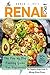 Renal Diet Cookbook: The Ultimate Step-By-Step Recipe Guide With 7 Day Meal Plan To Improve Kidney Function Fast With Low Sodium, Low Potassium Recipes - Manage Kidney Disease And Avoiding Dialysis 198305321X Book Cover