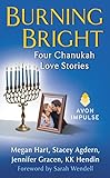 Burning Bright: Four Chanukah Love Stories by 