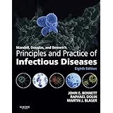 Mandell, Douglas, and Bennett's Principles and Practice of Infectious Diseases