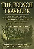 The French Traveler: Adventure, Exploration & Indian Life In Eighteenth-Century Canada by 