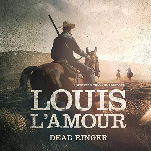 Dead Ringer: A Western Trio by Louis L'Amour