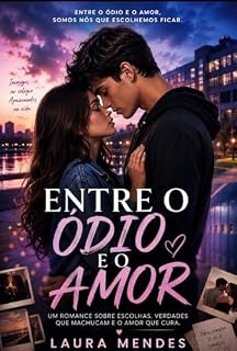 Livro ENTRE O ÓDIO E O AMOR: Somos nós que escolhemos ficar
