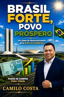 Livro BRASIL FORTE POVO PROSPERO: UM PLANO DE DESENVOLVIMENTO PARA TODOS OS BRASILEIROS