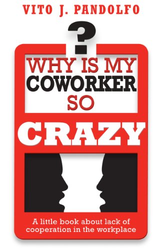 WHY IS MY COWORKER SO CRAZY?