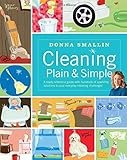 Cleaning Plain & Simple: A Ready Reference Guide with Hundreds of Sparkling Solutions to Your Everyday Cleaning Challenges by Donna Smallin